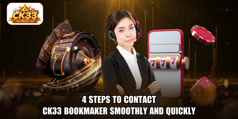 4 steps to contact CK33 bookmaker smoothly and quickly