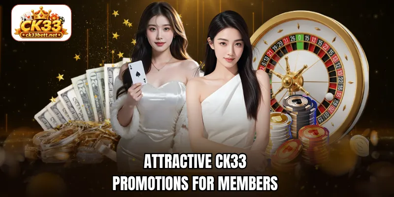 Attractive CK33 promotions for members