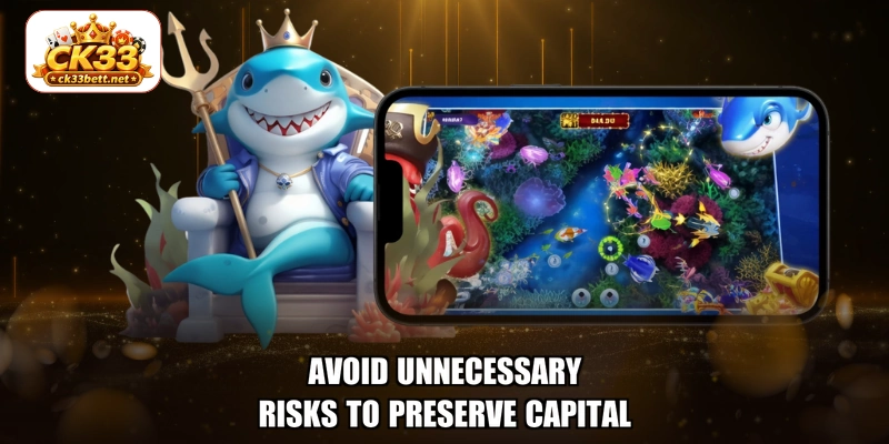 Avoid unnecessary risks to preserve capital