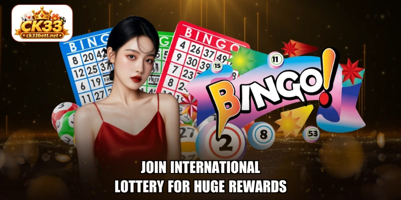 Join international lottery for huge rewards