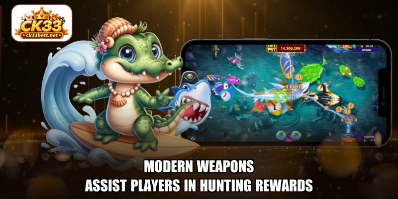 Modern weapons assist players in hunting rewards