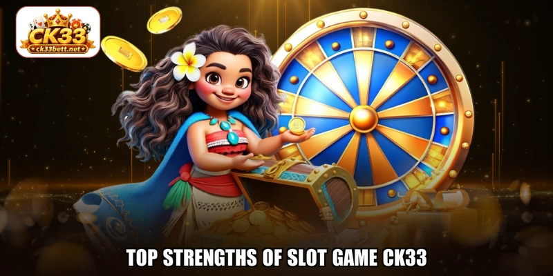 Top strengths of Slot game CK33