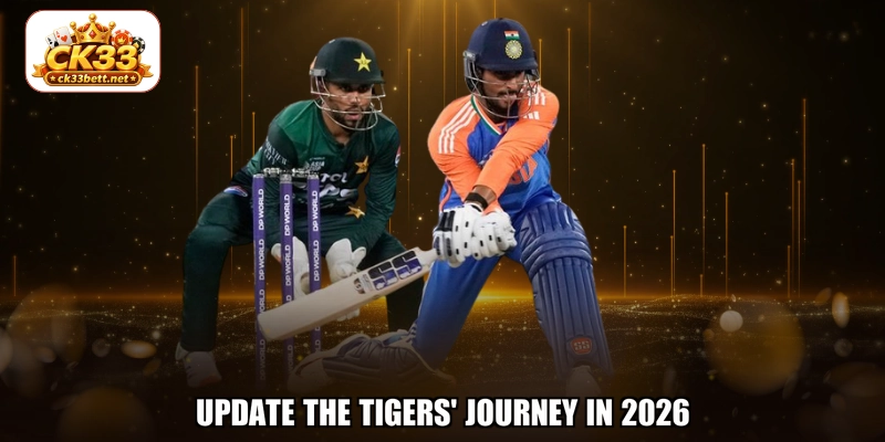 Update The Tigers' journey in 2026